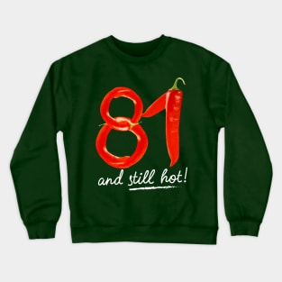 81st Birthday Gifts - 81 Years and still Hot Crewneck Sweatshirt